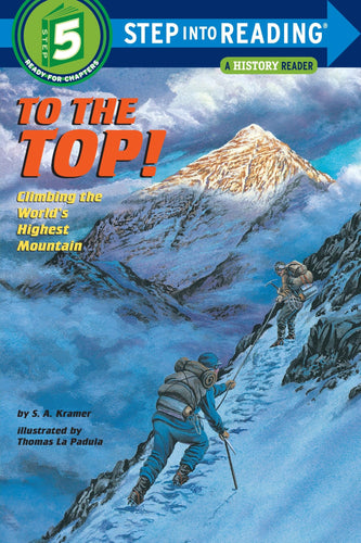 To the Top! Climbing the World's Highest Mountain (Step-Into-Reading, Step 5) by S. A. Kramer